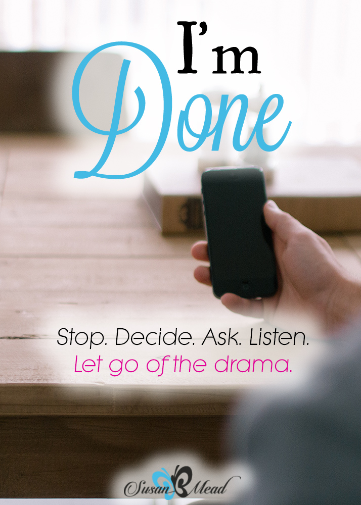 Have you ever spoken to your spouse when you KNEW it would be in your best interest to wait…and you did it anyway? Me too. DONE is what I heard. I learned a valuable lesson.