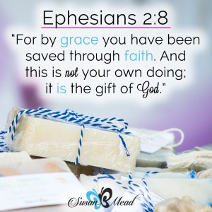 For by grace you have been saved through faith. And this is not your own doing; it is the gift of God, Ephesians 2:8