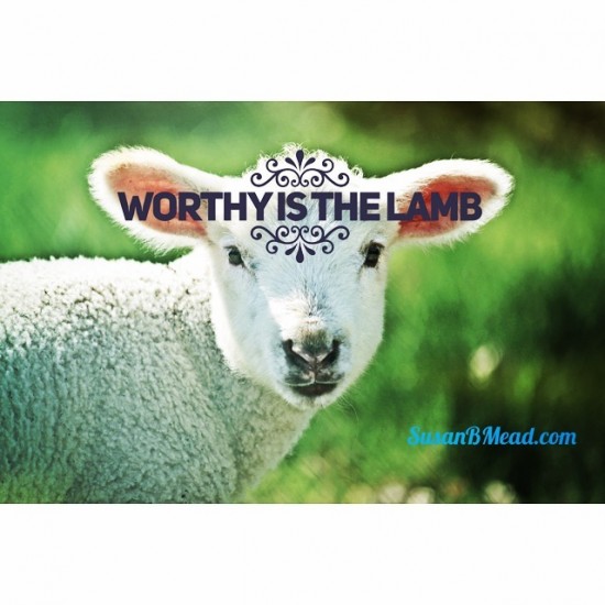 Worthy is the Lamb who was slain. Why and how do we celebrate Easter? Make is joyful and easy.